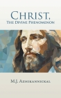 Christ, The Divine Phenomenon By M. J. Azhikannickal Cover Image