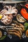 My Seafood Family Cookbook: An easy way to create your very own seafood family recipe cookbook with your favorite recipes an 6