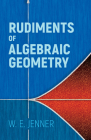Rudiments of Algebraic Geometry (Dover Books on Mathematics) By W. E. Jenner Cover Image
