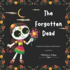 The Forgotten Dead: A Dia De Los Muertos kid series: Latino Holidays - Kids Ages 7-12 Cover Image