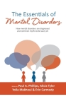 The Essentials of Mental Disorders By Paul A. Phillips, Alicia Tyler, Yolla Makhoul Cover Image