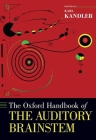 The Oxford Handbook of the Auditory Brainstem (Oxford Handbooks) By Karl Kandler (Editor) Cover Image