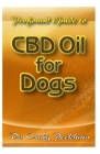Profound Guide To CBD Oil for Dogs: A detailed analysis of how CBD Oil will help rid your dog of diseases and ailments to live a healthy life! By Craig Peckham Cover Image