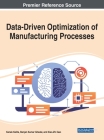 Data-Driven Optimization of Manufacturing Processes By Kanak Kalita (Editor), Ranjan Kumar Ghadai (Editor), Xiao-Zhi Gao (Editor) Cover Image