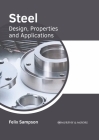 Steel: Design, Properties and Applications By Felix Sampson (Editor) Cover Image