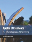 Ripples of Excellence: The Art and Spectacle of Show Skiing Cover Image