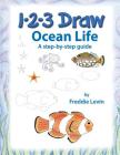 1 2 3 Draw Ocean Life: A step by step drawing guide By Freddie Levin Cover Image
