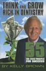 Think and Grow Rich in Dentistry: 55 Time-Tested Principles for Success Cover Image