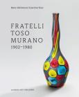 Fratelli Toso Murano: 1902-1980 By Marc Heiremans, Caterina Toso Cover Image