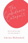 The Confidence Catapult: How to ask for what you want and get it Cover Image