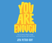 You Are Enough: Your Guide to Body Image and Eating Disorder Recovery Cover Image