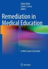 Remediation in Medical Education: A Mid-Course Correction By Adina Kalet (Editor), Calvin L. Chou (Editor) Cover Image