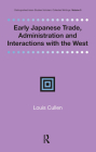 Early Japanese Trade, Administration and Interactions with the West By Louis Cullen Cover Image