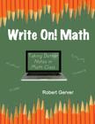 Write On! Math: Taking Better Notes in Math Class By Robert Gerver Cover Image
