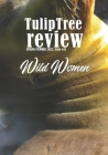 TulipTree Review Spring/Summer 2022 Wild Women issue #11 By Branden Boyer-White, Ashley Michelle C, Janet Ruth Cover Image