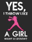 Yes, I Throw Like a Girl: Want a Lesson? Softball School Composition Notebook 100 Pages Wide Ruled Paper By Happytails Stationary Cover Image