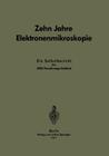 Zehn Jahre Elektronenmikroskopie: Ein Selbstbericht Des Aeg-Forschungs-Instituts By Carl Ramsauer Cover Image