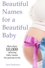 Beautiful Names for a Beautiful Baby: More than 10,00 cute baby names for 2021 - Maternity Gift - Baby Shower - Pregnancy Gift Cover Image