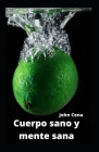 Cuerpo sano y mente sana By John Cena Cover Image