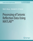 Processing of Seismic Reflection Data Using MATLAB By Wail Mousa, Abdullatif Al-Shuhail Cover Image
