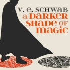 A Darker Shade of Magic Lib/E By V. E. Schwab, Steven Crossley (Read by) Cover Image