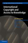 International Copyright and Access to Knowledge (Cambridge Intellectual Property and Information Law #31) By Sara Bannerman Cover Image