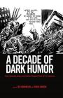 A Decade of Dark Humor: How Comedy, Irony, and Satire Shaped Post-9/11 America By Ted Gournelos (Editor), Viveca S. Greene (Editor) Cover Image