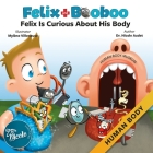 Felix Is Curious About His Body: Human Body By Mylène Villeneuve (Illustrator), Nicole Audet Cover Image