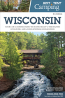 Best Tent Camping: Wisconsin: Your Car-Camping Guide to Scenic Beauty, the Sounds of Nature, and an Escape from Civilization By Kevin Revolinski, Johnny Molloy Cover Image