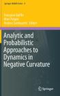 Analytic and Probabilistic Approaches to Dynamics in Negative Curvature (Springer Indam #9) By Françoise Dal'bo (Editor), Marc Peigné (Editor), Andrea Sambusetti (Editor) Cover Image