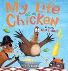 My Life as a Chicken By Ellen A. Kelley, Michael Slack (Illustrator) Cover Image