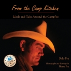 From the Camp Kitchen: Meals and Tales Around the Campfire By Dale Fry Cover Image