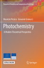 Photochemistry: A Modern Theoretical Perspective (Theoretical Chemistry and Computational Modelling) By Maurizio Persico, Giovanni Granucci Cover Image