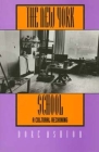 The New York School: A Cultural Reckoning By Dore Ashton Cover Image