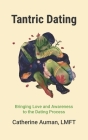 Tantric Dating: Bringing Love and Awareness to the Dating Process Cover Image