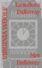 La señora Dalloway - Mrs Dalloway: Texto paralelo bilingüe - Bilingual edition: Inglés - Español / English - Spanish Cover Image