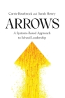 Arrows: A Systems-Based Approach to School Leadership: A Systems-Based Approach to School Leadership: a Systems-Based Approach By Carrie Rosebrock, Sarah Henry Cover Image