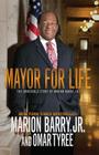 Mayor for Life: The Incredible Story of Marion Barry, Jr. By Marion Barry, Jr., Omar Tyree (With) Cover Image