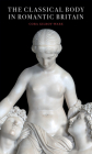 The Classical Body in Romantic Britain Cover Image