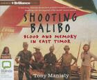 Shooting Balibo: Blood and Memory in East Timor Cover Image