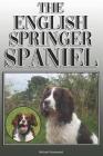 The English Springer Spaniel: A Complete and Comprehensive Owners Guide To: Buying, Owning, Health, Grooming, Training, Obedience, Understanding and Cover Image