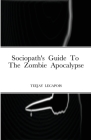 Sociopath's Guide To The Zombie Apocalypse Cover Image
