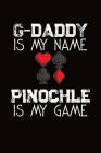 G Daddy Is My Name Pinochle Is My Game: Pinochle Score Sheet Book By J. M. Skinner Cover Image