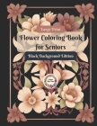 Large Print Flower Coloring Book for Seniors: Black Background Edition Cover Image