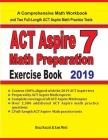 ACT Aspire 7 Math Preparation Exercise Book: A Comprehensive Math Workbook and Two Full-Length ACT Aspire 7 Math Practice Tests Cover Image