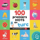 100 premiers mots en turc: Imagier bilingue pour enfants: français / turc avec prononciations By Yukismart Cover Image