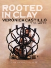 Rooted in Clay: Verónica Castillo y su arte By Josie Méndez-Negrete, Verónica Castillo (Artist) Cover Image