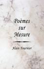 Poemes Sur Mesure By Alain Fournier Cover Image