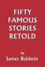 Fifty Famous Stories Retold (Yesterday's Classics) Cover Image