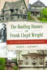The Bootleg Homes of Frank Lloyd Wright: His Clandestine Work Revealed (Landmarks) By Bob Hartnett Cover Image